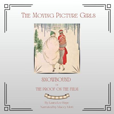 The Moving Picture Girls - Snowbound or the Proof on the Film by Laura Lee Hope audiobook