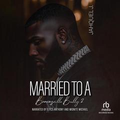 Married To A Brownsville Bully 2 by Jahquel J. audiobook