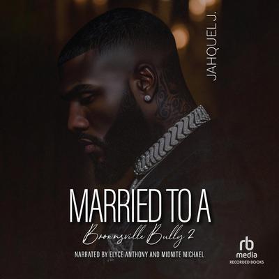 Married To A Brownsville Bully 2 by Jahquel J. audiobook