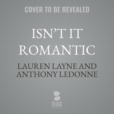 Isn’t It Romantic by Lauren Layne audiobook