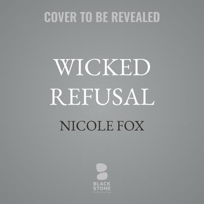 Wicked Refusal by Nicole Fox audiobook