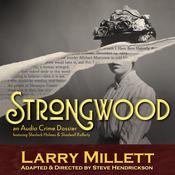 Strongwood: An Audio Crime Dossier by  Larry Millett audiobook