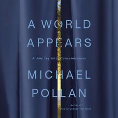 A World Appears by Michael Pollan audiobook