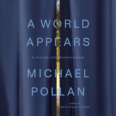 A World Appears by Michael Pollan audiobook