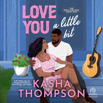 Love You a Little Bit by Kasha Thompson audiobook