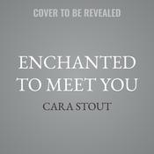 Enchanted to Meet You by  Cara Stout audiobook