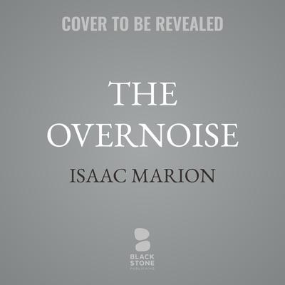 The Overnoise by Isaac Marion audiobook