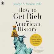 How to Get Rich in American History by  Joseph S. Moore PhD audiobook