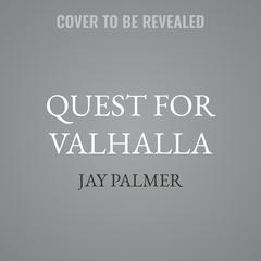 Quest for Valhalla by Jay Palmer audiobook