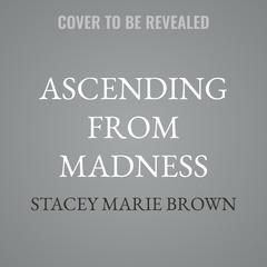 Ascending from Madness by Stacey Marie Brown audiobook