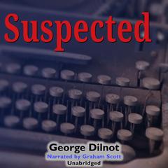 Suspected by George Dilnot audiobook