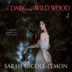 A Dark and Wild Wood by Sarah Nicole Lemon audiobook