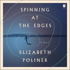 Spinning at the Edges by Elizabeth Poliner audiobook