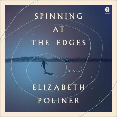 Spinning at the Edges by Elizabeth Poliner audiobook