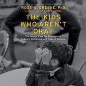 The Kids Who Aren't Okay by  Ross W. Greene audiobook
