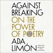 Against Breaking by  Ada Limón audiobook