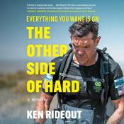Everything You Want Is on the Other Side of Hard by  Ken Rideout audiobook