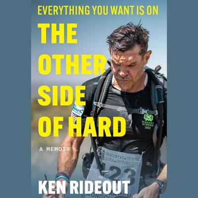 Everything You Want Is on the Other Side of Hard by Ken Rideout audiobook