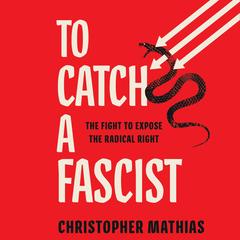 To Catch a Fascist by Christopher Mathias audiobook