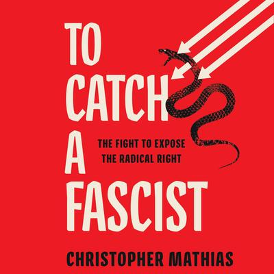 To Catch a Fascist by Christopher Mathias audiobook