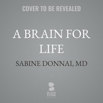 A Brain for Life by Sabine Donnai, MD audiobook