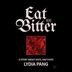 Eat Bitter by Lydia Pang audiobook