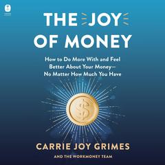 The Joy of Money by Carrie Joy Grimes audiobook