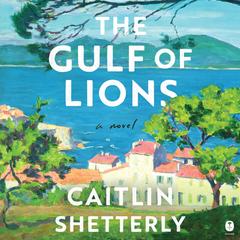 The Gulf of Lions by Caitlin Shetterly audiobook