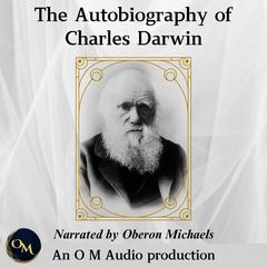 The Autobiography of Charles Darwin by Charles Darwin audiobook
