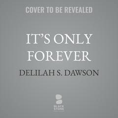 It’s Only Forever by Delilah S. Dawson audiobook