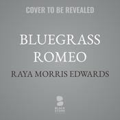 Bluegrass Romeo by  Raya Morris Edwards audiobook