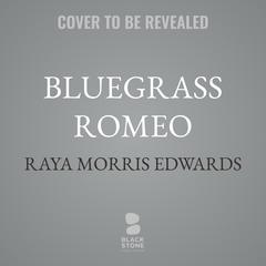 Bluegrass Romeo by Raya Morris Edwards audiobook