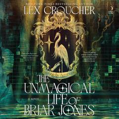 The Unmagical Life of Briar Jones by Lex Croucher audiobook