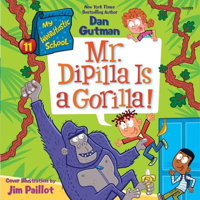 My Weirdtastic School #11: Mr. DiPilla Is a Gorilla! by Dan Gutman audiobook