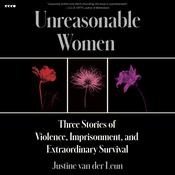 Unreasonable Women by  Justine van der Leun audiobook