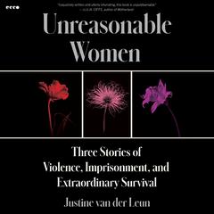 Unreasonable Women by Justine van der Leun audiobook