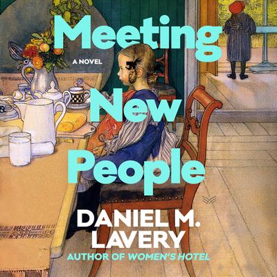 Meeting New People by Daniel M. Lavery audiobook