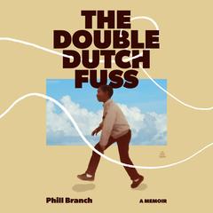 The Double Dutch Fuss by Phill Branch audiobook