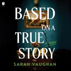Based on a True Story by Sarah Vaughan audiobook