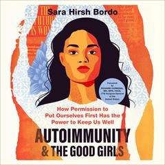 Autoimmunity and the Good Girls by Sara Hirsh Bordo audiobook