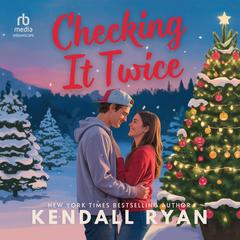 Checking It Twice by Kendall Ryan audiobook