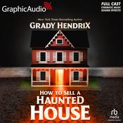How to Sell a Haunted House [Dramatized Adaptation] by  Grady Hendrix audiobook