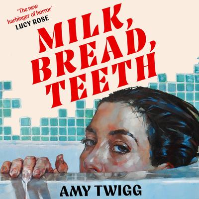 Milk, Bread, Teeth by Amy Twigg audiobook