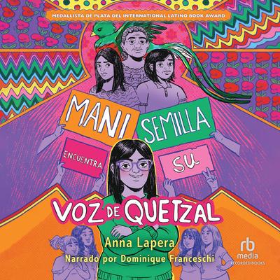 Mani Semilla encuentra su voz de quetzal by Anna Lapera audiobook