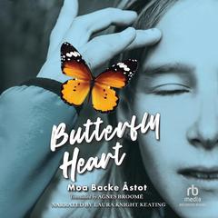 Butterfly Heart by Moa Backe Åstot audiobook
