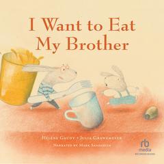 I Want to Eat My Brother by Hélène Gaudy audiobook