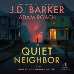 The Quiet Neighbor by J. D. Barker audiobook