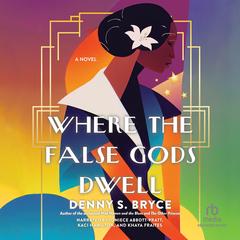 Where the False Gods Dwell by Denny S. Bryce audiobook