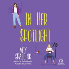 In Her Spotlight by Amy Spalding audiobook