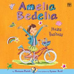 Amelia Bedelia Chapter Book #1: Amelia Bedelia Means Business by Herman Parish audiobook